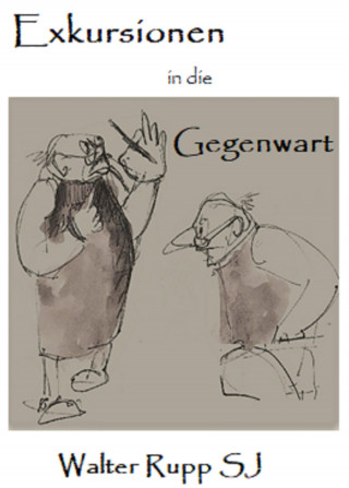 Walter Rupp: Exkursionen in die Gegenwart