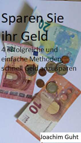 Joachim Guht: Sparen Sie ihr Geld