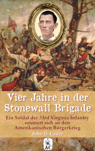 John Overton Casler: Vier Jahre in der Stonewall Brigade