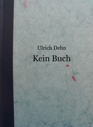 Ulrich Dehn: Kein Buch