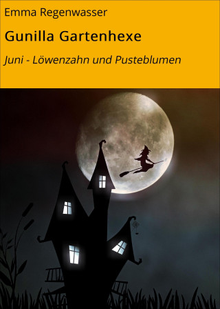 Emma Regenwasser: Gunilla Gartenhexe
