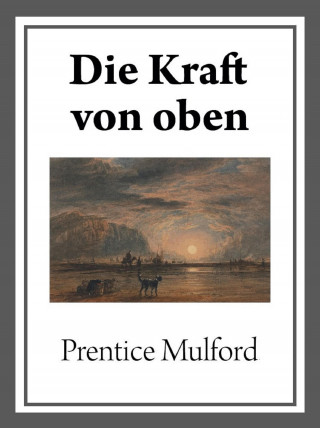 Prentice Mulford: Die Kraft von oben