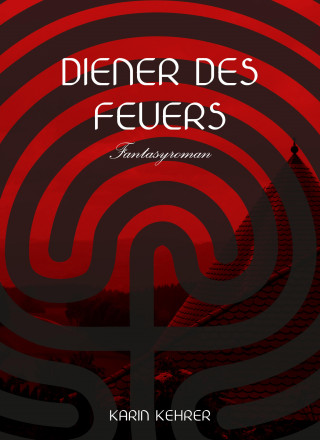 Karin Kehrer: Diener des Feuers