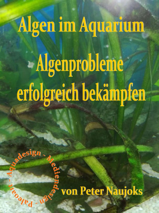 Peter Naujoks: Algen im Aquarium