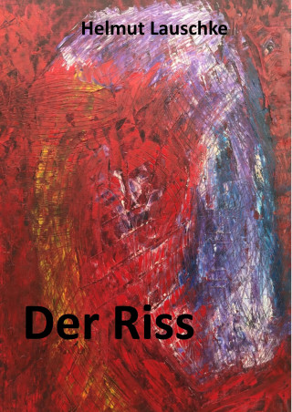 Helmut Lauschke: Der Riss