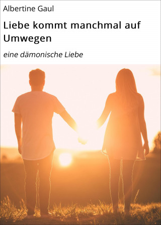 Albertine Gaul: Liebe kommt manchmal auf Umwegen