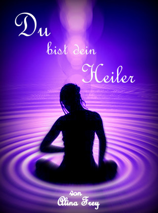 Alina Frey: Du bist dein Heiler
