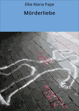 Elke Maria Pape: Mörderliebe