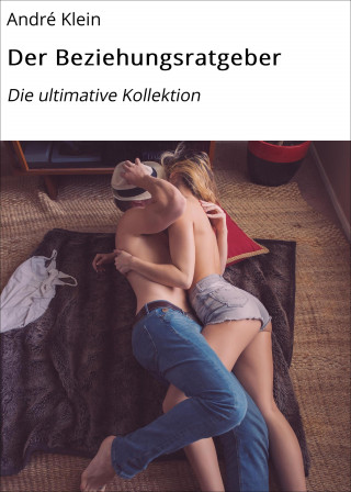 André Klein: Der Beziehungsratgeber