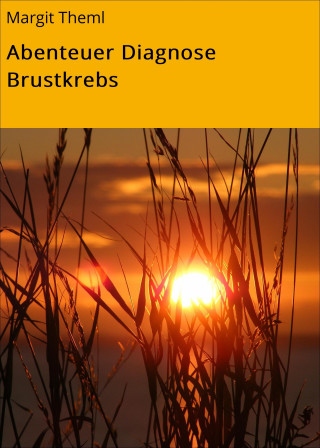 Margit Theml: Abenteuer Diagnose Brustkrebs