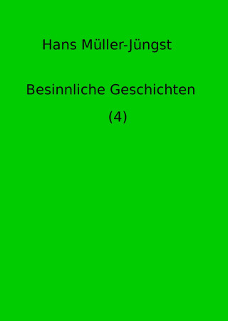 Hans Müller-Jüngst: Besinnliche Geschichten (4)