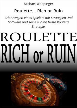 Michael Weppinger: Roulette... Rich or Ruin