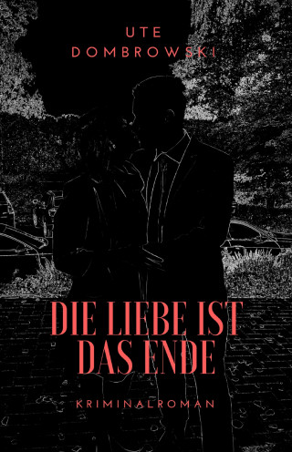 Ute Dombrowski: Die Liebe ist das Ende