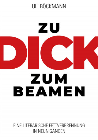 Uli Böckmann: ZU DICK ZUM BEAMEN