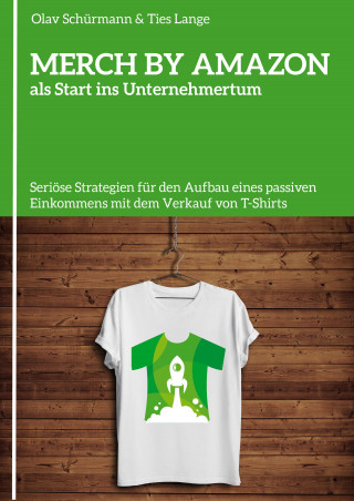 Olav Schürmann, Ties Lange: MERCH BY AMAZON als Start ins Unternehmertum