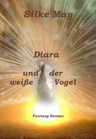 Silke May: Diara und der weiße Vogel