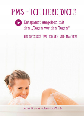 Anne Durmaz, Charlotte Münch: PMS - Ich liebe Dich!