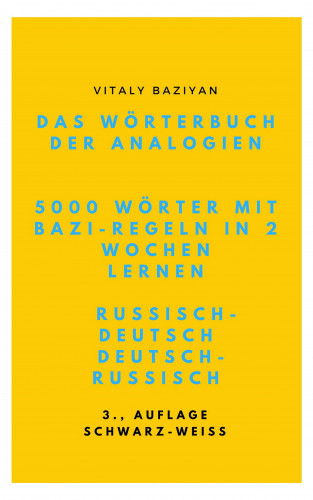 Vitaly Baziyan: Das Wörterbuch der Analogien Russisch–Deutsch/Deutsch–Russisch mit Bazi-Regeln