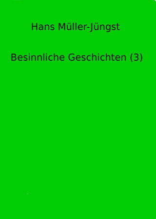 Hans Müller-Jüngst: Besinnliche Geschichten (3)