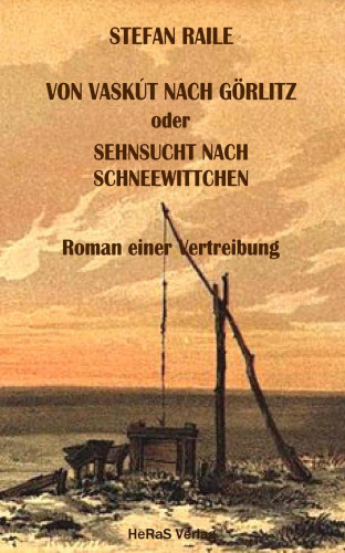 Stefan Raile: Von Vaskút nach Görlitz