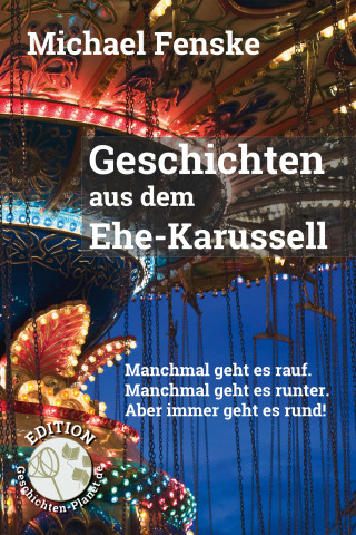 Michael Fenske: Geschichten aus dem Ehe-Karussell