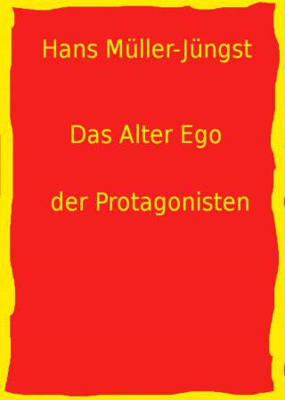 Hans Müller-Jüngst: Das Alter Ego der Protagonisten