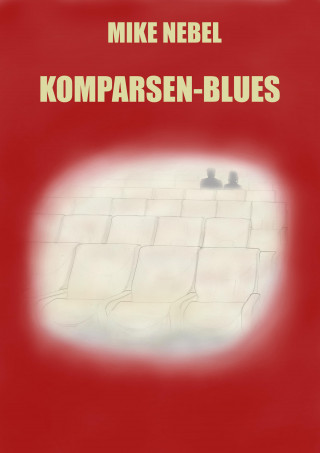 Mike Nebel: Komparsen-Blues