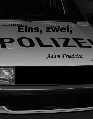 Adam Friedrich: Eins, zwei, Polizei