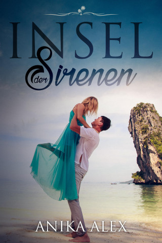 Anika Alex: Insel der Sirenen