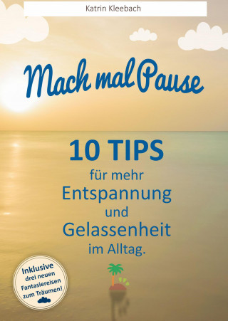 Katrin Kleebach: 10 Tips für mehr Entspannung und Gelassenheit im Alltag