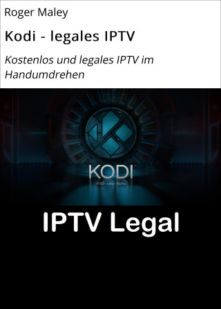 Roger Maley: Kodi - legales IPTV