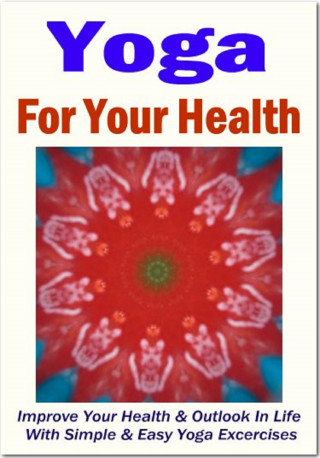 Ruediger Kuettner-Kuehn: Yoga For Your Health