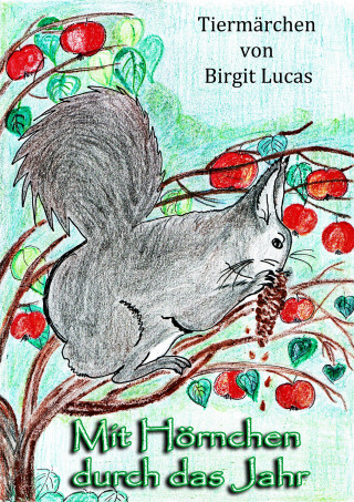 Birgit Lucas: Mit Hörnchen durch das Jahr