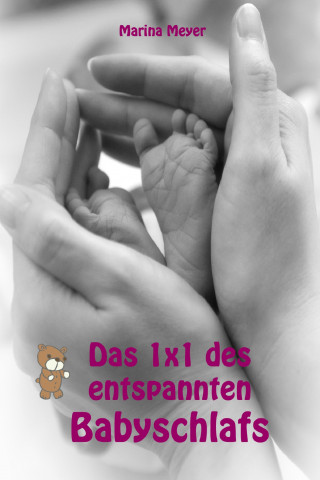 Marina Meyer: Das 1x1 des entspannten Babyschlafs
