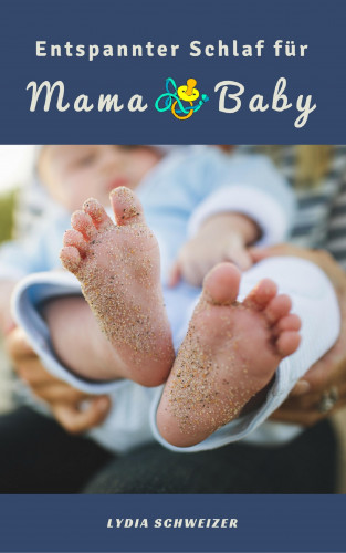 Lydia Schweizer: Entspannter Schlaf für Mama & Baby