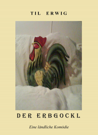 Til Erwig: Der Erbgockl