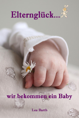 Lea Barth: Elternglück...wir bekommen ein Baby
