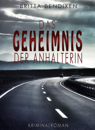 Britta Bendixen: Das Geheimnis der Anhalterin