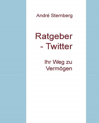 Andre Sternberg: Ratgeber - Twitter