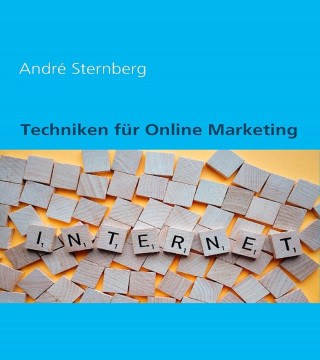 Andre Sternberg: Techniken für Online Marketing