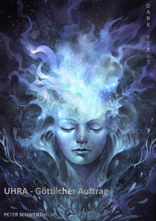 Peter Schwerthelm: UHRA - Göttlicher Auftrag
