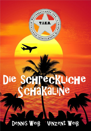 Dennis Weiß: T.I.E.R. Tierisch intelligente Eingreif- und Rettungstruppe Band 5- Die schreckliche Schakaline