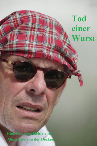 Alexander von der Decken: Tod einer Wurst