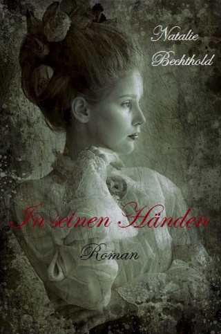 Natalie Bechthold: In seinen Händen