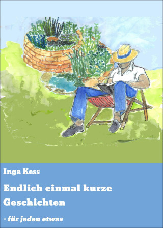 Inga Kess: Endlich einmal kurze Geschichten