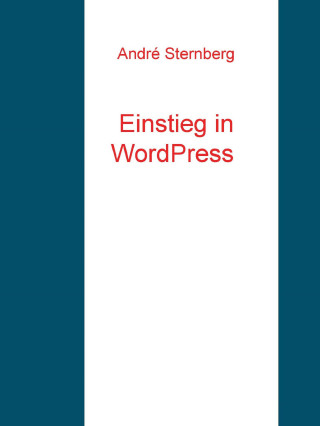 Andre Sternberg: Einstieg in WordPress