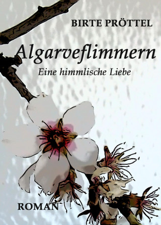 Birte Pröttel: Algarveflimmern