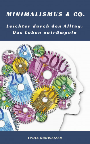 Lydia Schweizer: Leichter durch den Alltag: Das Leben entrümpeln (Minimalismus & Co.)