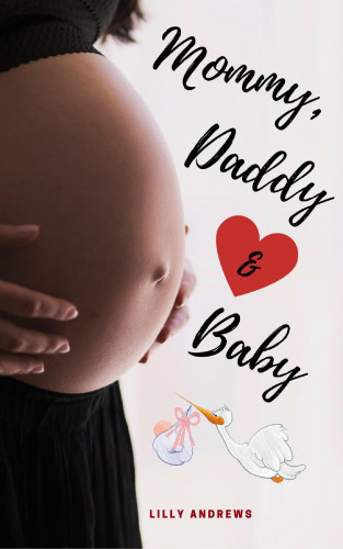 Lilly Andrews: Mommy, Daddy & Baby