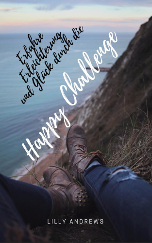 Lilly Andrews: Erfahre Erleichterung und Glück durch die Happy Challenge